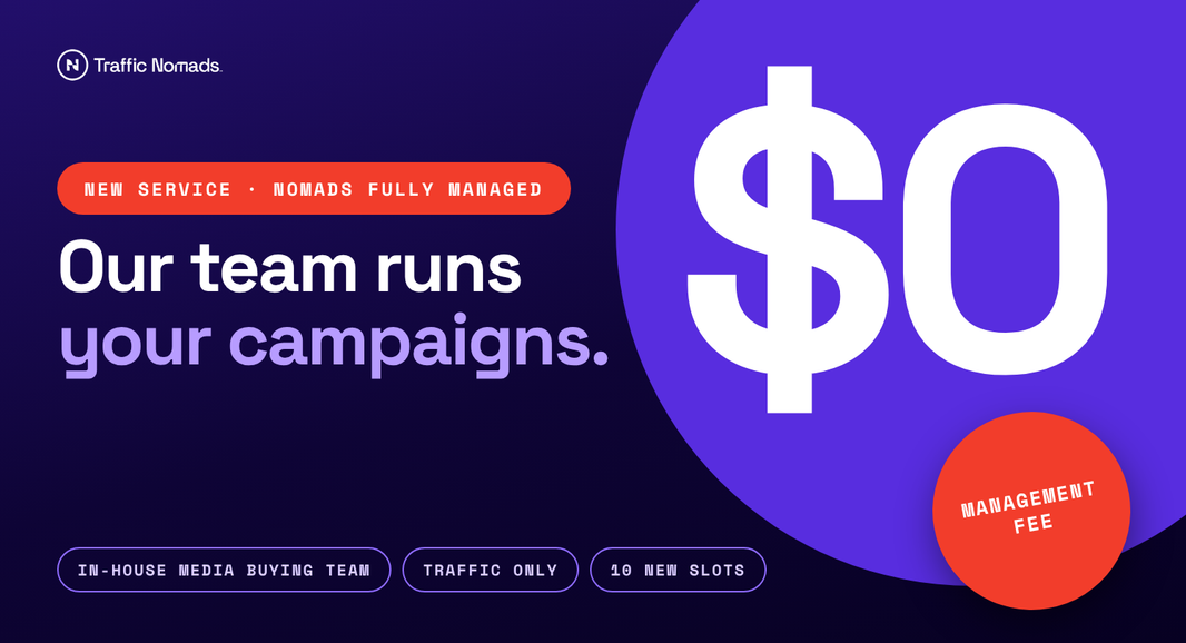 Nomads Fully Managed: our team runs your campaigns, $0 management fee