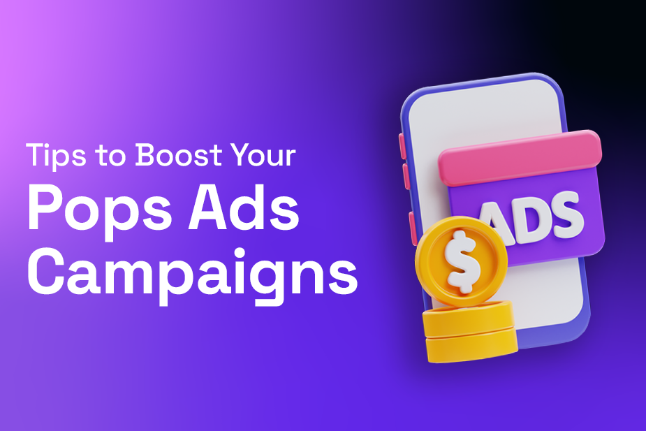 Ultimate Guide: Tips to Boost Your Pops Ads Campaigns